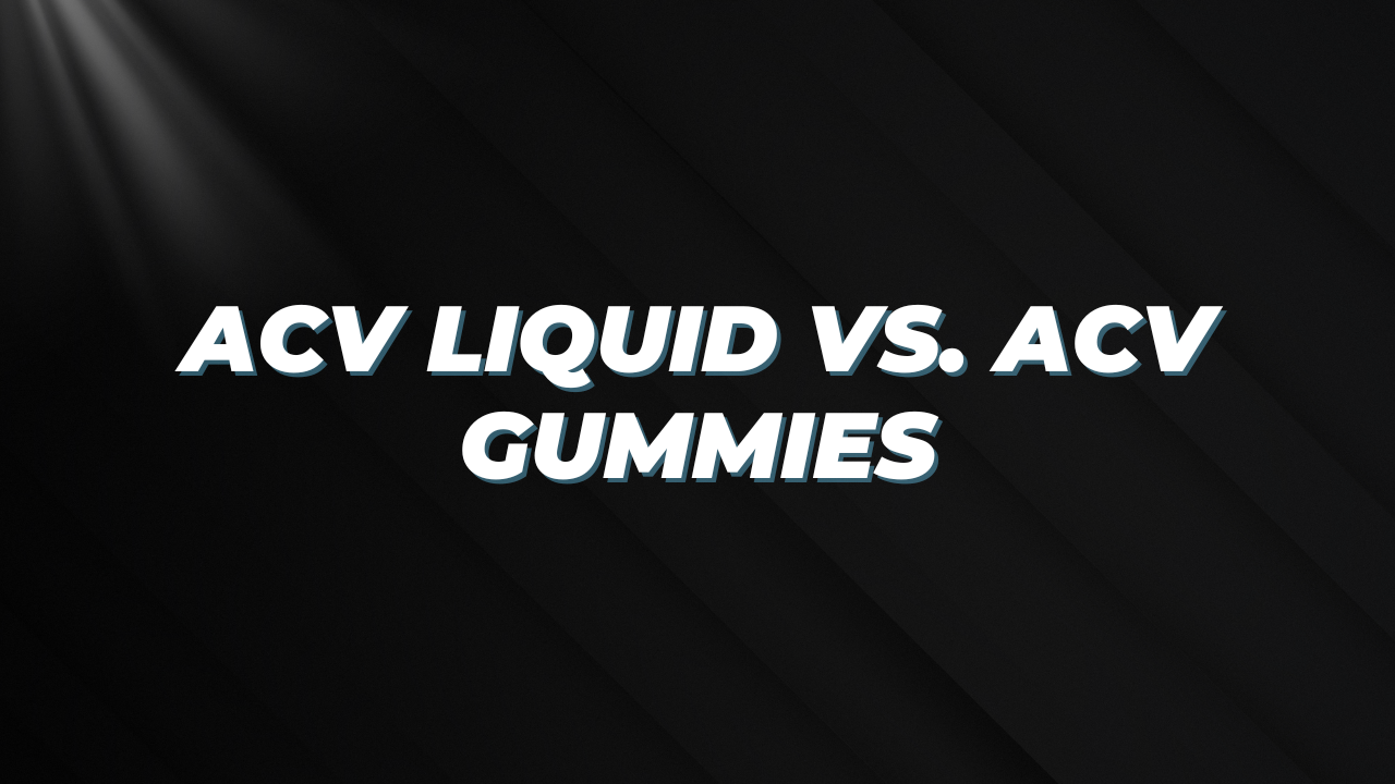ACV-Liquid-vs.-ACV-Gummies.